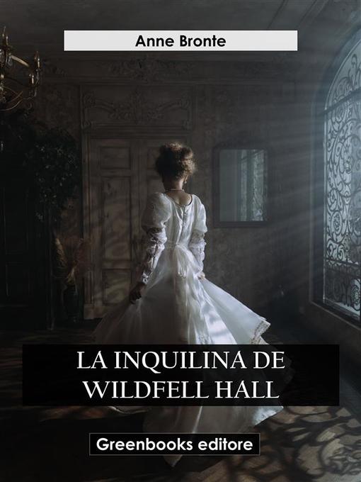 Title details for La inquilina de Wildfell Hall by Anne Brontë - Available